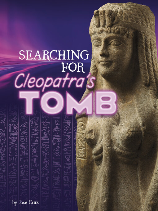 Title details for Searching for Cleopatra's Tomb by Jose Cruz - Available